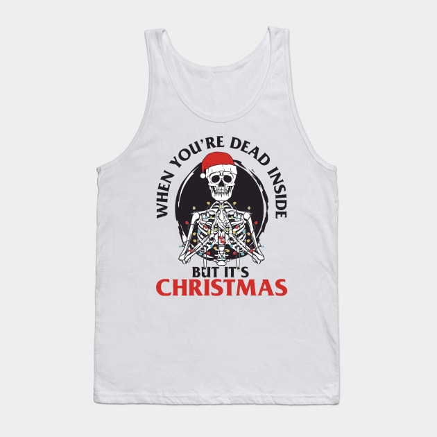 When You're Dead Inside But It's Christmas Tank Top by AbundanceSeed